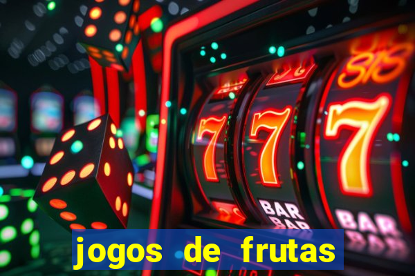 jogos de frutas para ganhar dinheiro